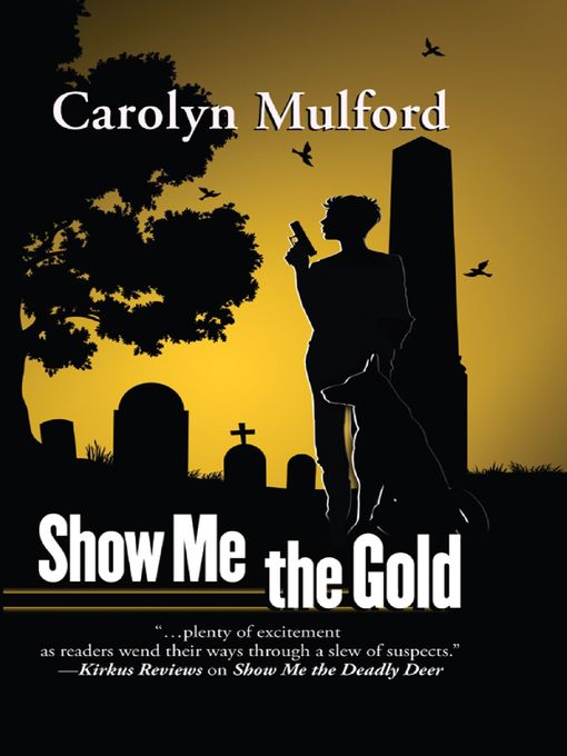 Title details for Show Me the Gold by Carolyn Mulford - Available